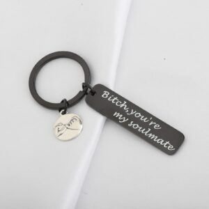 CENWA Best Friend Keychain Besties Gift Bitch You're My Soulmate Keychain BFF Gift (My Soulmate black K)