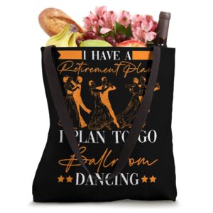 I Plan To Go Ballroom Dancing Dance Ballroom Tote Bag