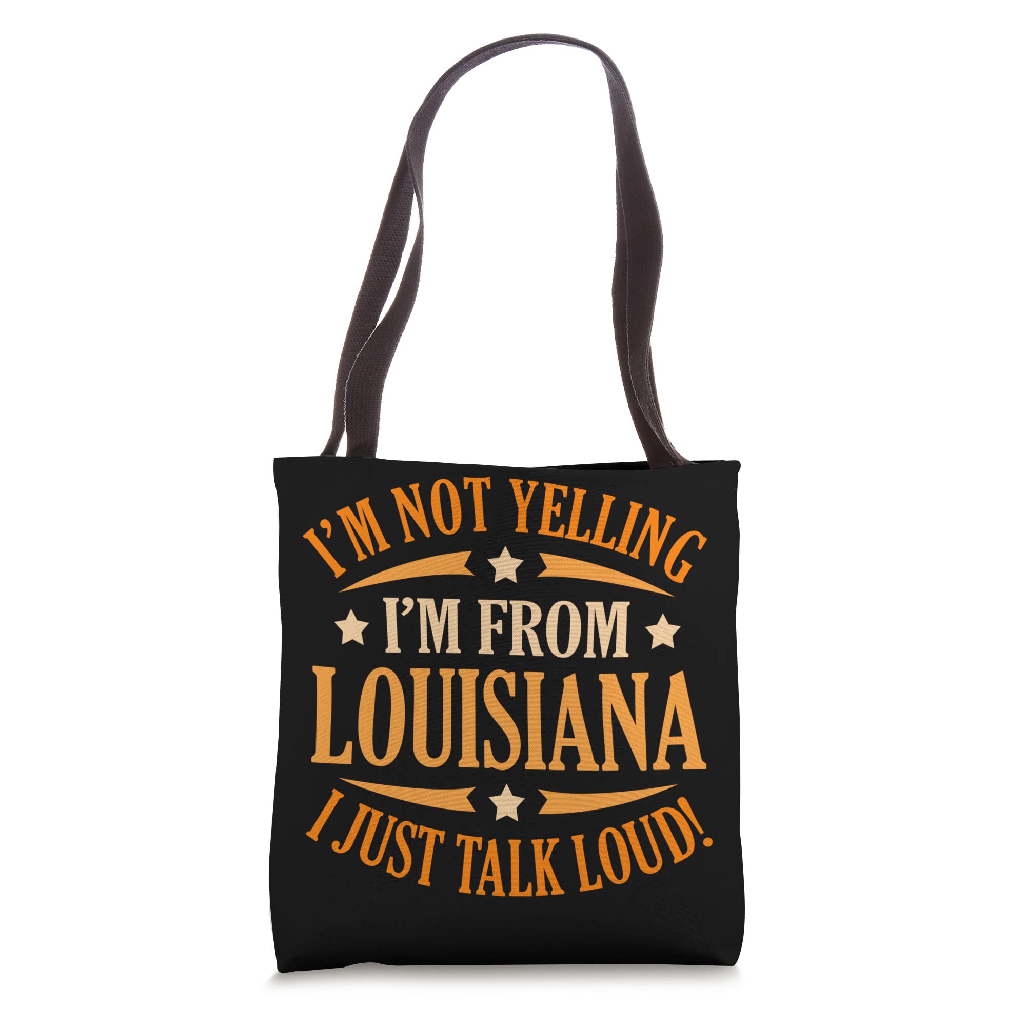 I'm Not Yelling I'm From Louisiana I Just Talk Loud Tote Bag