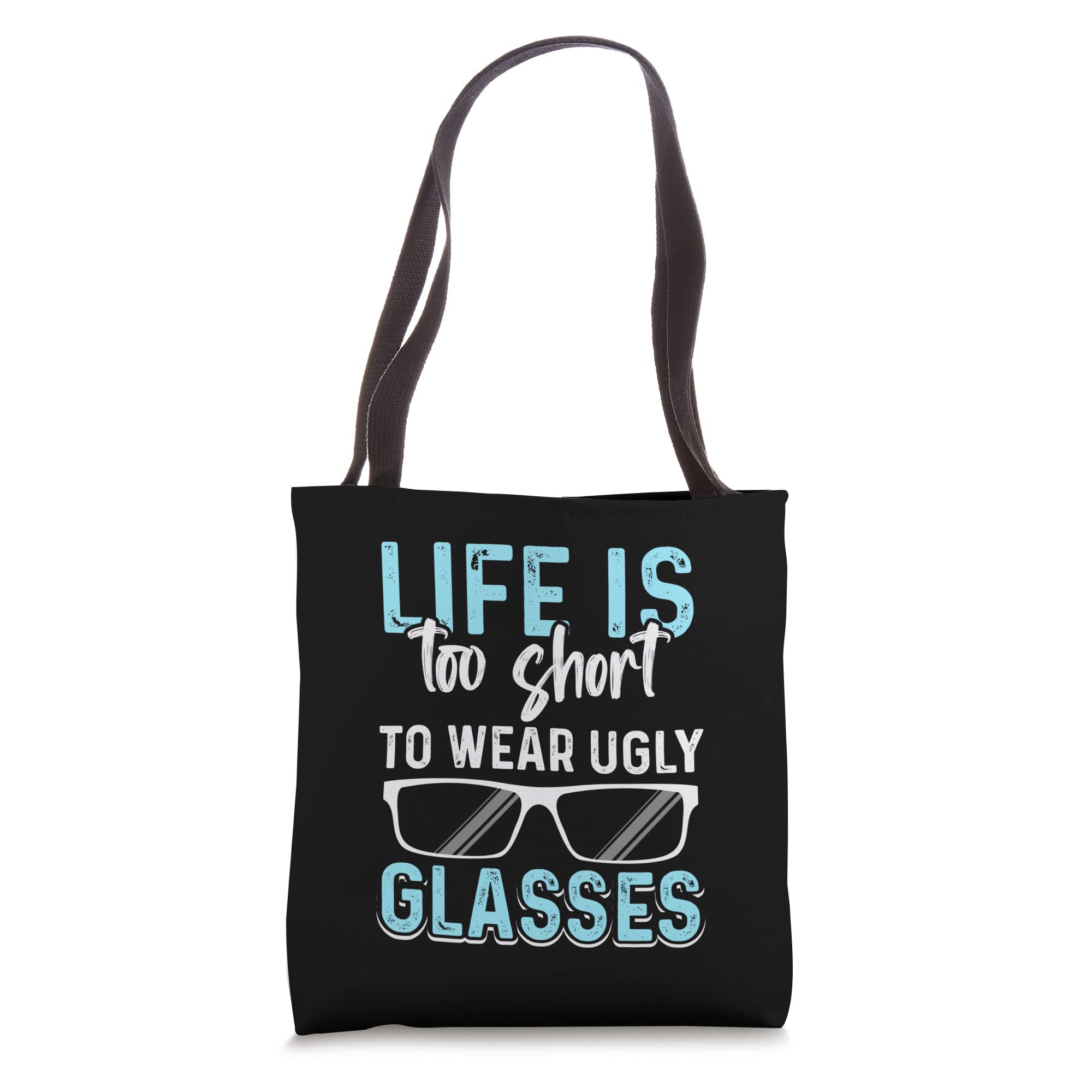 Life Is Too Short To Wear Ugly Glasses Optometrist Optometry Tote Bag