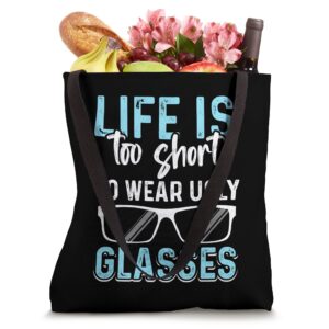 Life Is Too Short To Wear Ugly Glasses Optometrist Optometry Tote Bag