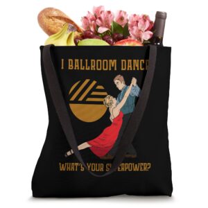 I Dance What's Your Superpower Dancing Ballroom Tote Bag