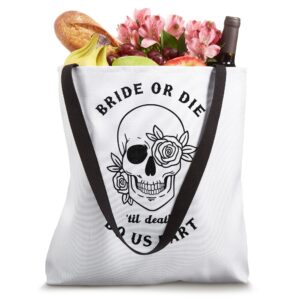 Cute Bridesmaid Bachelorette Party Bride or Die Skull Tote Bag