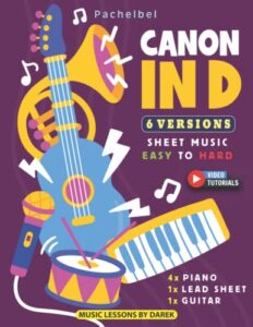 canon in d i pachelbel i 6 versions - sheet music easy to hard: how to play canon in d on piano, guitar and other instruments i classical music i video tutorials i for beginners and advanced