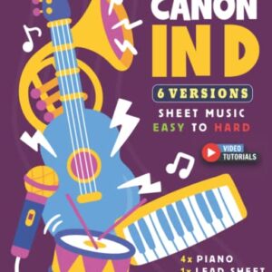 Canon in D I Pachelbel I 6 Versions - Sheet Music EASY to HARD: How to play Canon in D on Piano, Guitar and other instruments I Classical Music I Video Tutorials I For Beginners and Advanced