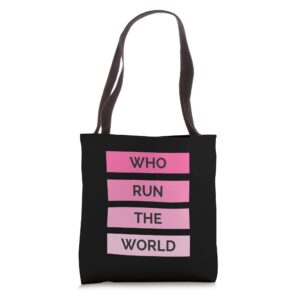 who run the world? girl power tote bag