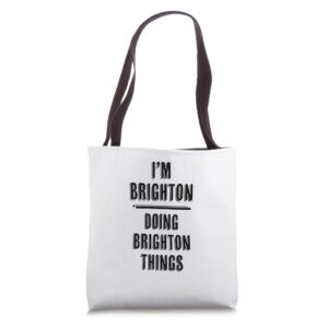 i'm brighton doing brighton things | funny cute - name tote bag