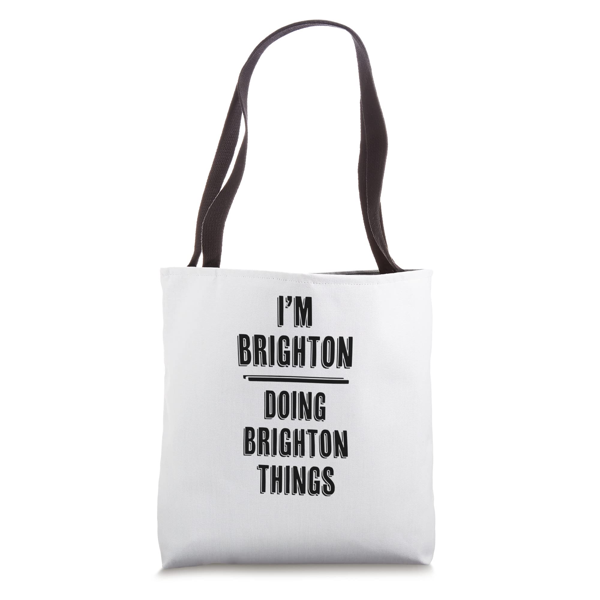 I'm BRIGHTON Doing BRIGHTON Things | Funny Cute - Name Tote Bag