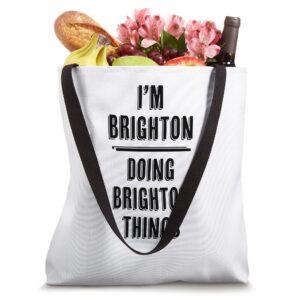 I'm BRIGHTON Doing BRIGHTON Things | Funny Cute - Name Tote Bag