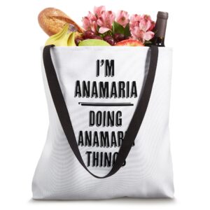 I'm ANAMARIA Doing ANAMARIA Things | Funny Cute - Name Tote Bag