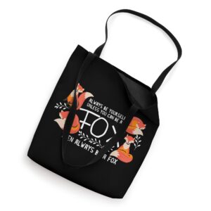 Always Be Yourself Unless You Can Be A Fox, Animal Lover Tote Bag