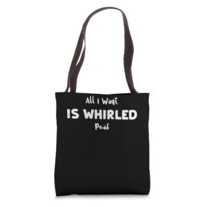 peas: all i want is whirled peas - vegetables tote bag