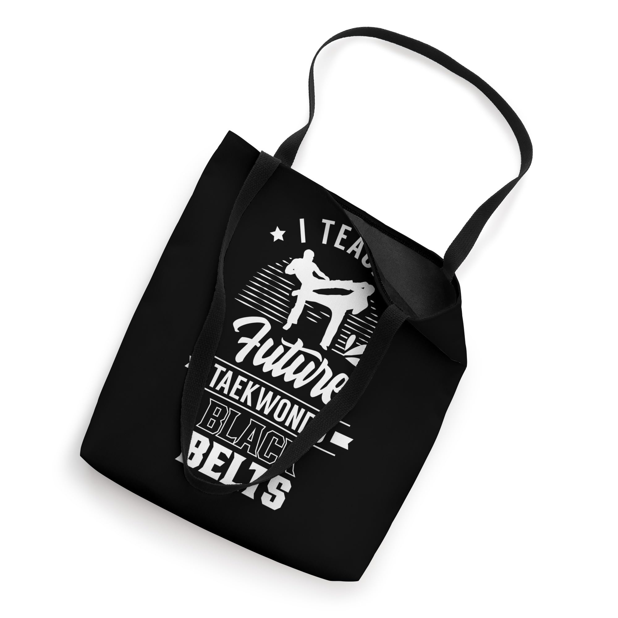 I Teach Future Taekwondo Black Belts Fighter Martial Arts Tote Bag