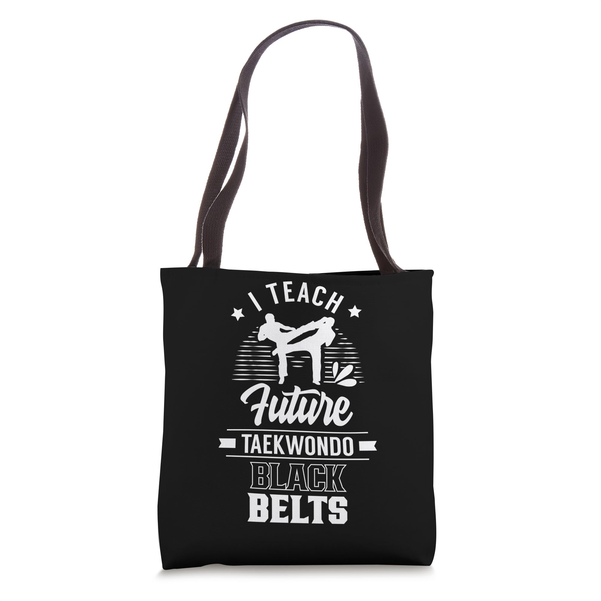 I Teach Future Taekwondo Black Belts Fighter Martial Arts Tote Bag