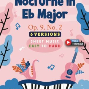 Nocturne in Eb Major I Op. 9, No. 2 I Chopin I 6 Versions - Sheet Music EASY to HARD: How to play Nocturne on Piano, Guitar and more I Classical Music I Video Tutorials I For Beginners and Advanced