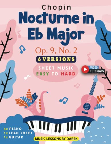 Nocturne in Eb Major I Op. 9, No. 2 I Chopin I 6 Versions - Sheet Music EASY to HARD: How to play Nocturne on Piano, Guitar and more I Classical Music I Video Tutorials I For Beginners and Advanced