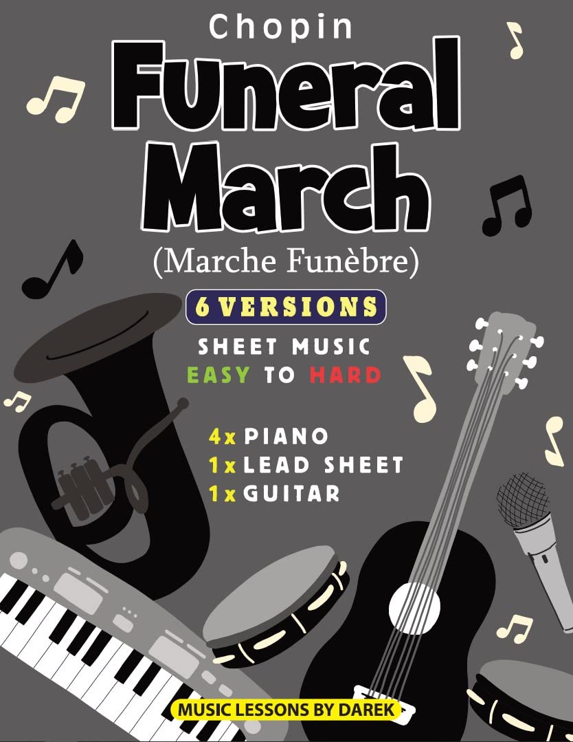 Funeral March (Marche Funèbre) I Chopin I 6 Versions - Sheet Music EASY to HARD: How to play Funeral March (F. Chopin) on Piano, Guitar and other instruments I Classical Music Hits I Video Tutorials