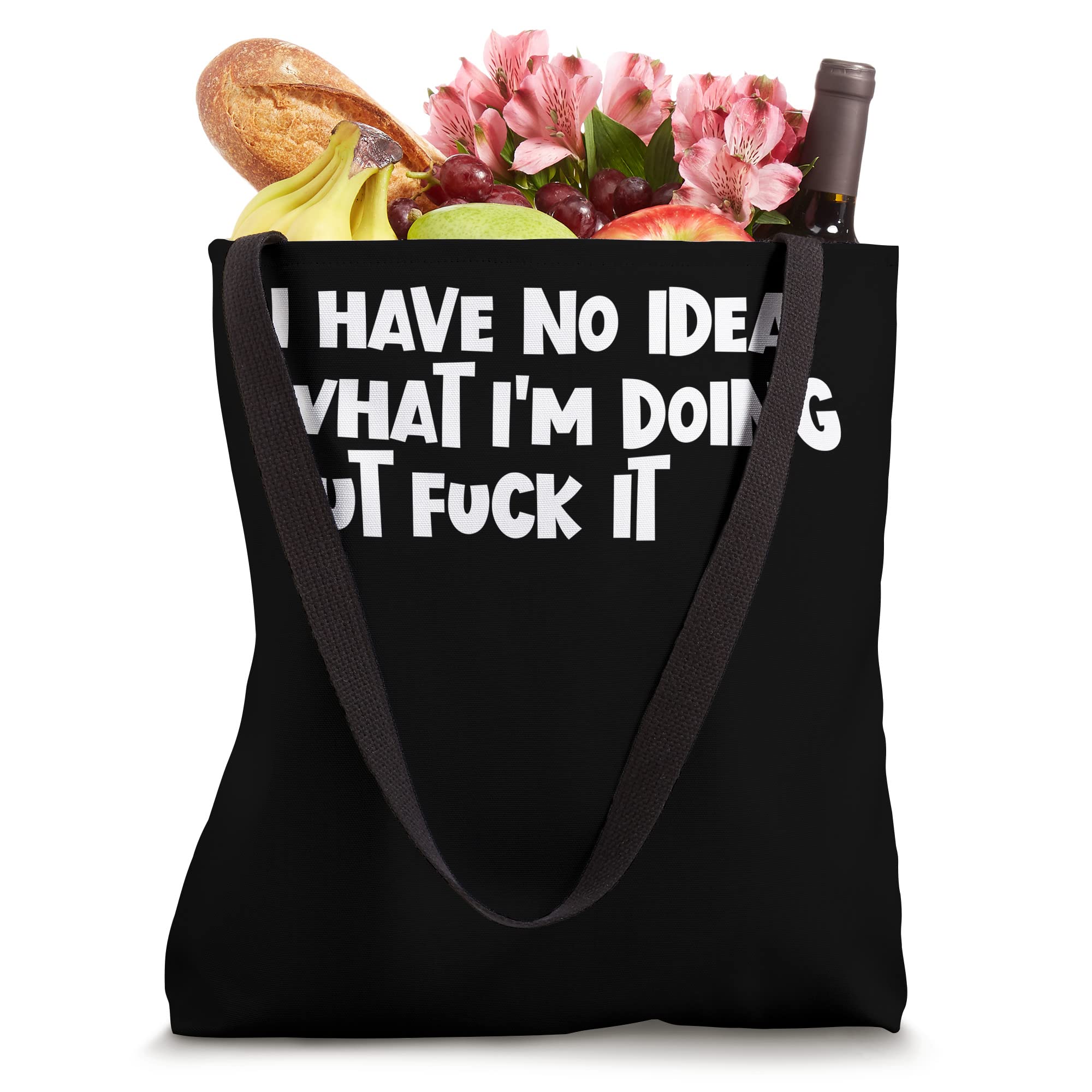 I Have No Idea What I'm Doing But Fuck It Tote Bag