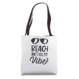 Beach Don't Kill My Vibe Funny Summer Vacation Gift Tote Bag