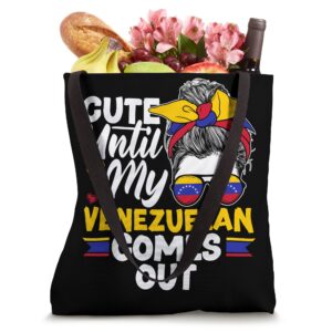 Cute Until My Venezuelan Comes Out Venezuela Venezuelan Flag Tote Bag