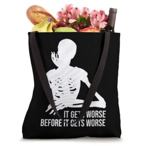 It Gets Worse Before It Gets Worse Sign,Thinking Skeleton Tote Bag