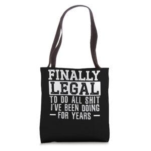 Finally Legal To Do The Stuff I've Been Doing 21st Birthday Tote Bag