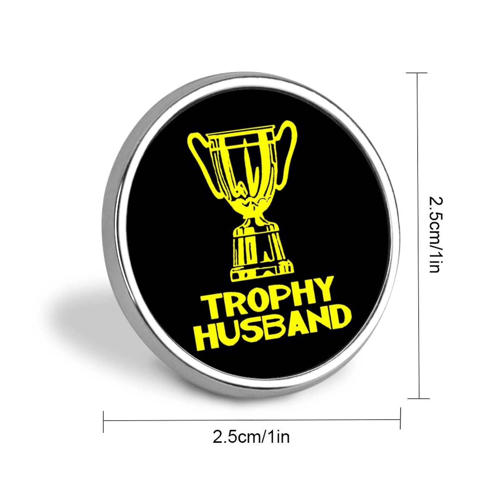 Trophy Husband Round Lapel Tie Pin Cute Brooch Pin Badge for Gift Clothing Bags Decoration Funny