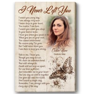 i never left you personalized memorial canvas for loss of loved one, butterfly sympathy gift for loss of mother sister - vtq120 (10x8 inch)