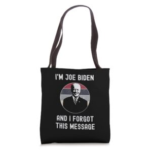 i'm joe biden and i forgot this message - funny political tote bag