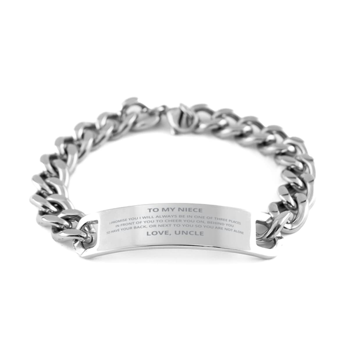 My Niece Cuban Chain Stainless Steel Bracelet Gifts From Uncle - I Promise You I Will Always Be in One of Three Places - Inspirational Graduation Birthday Christmas Gifts For Her, Engraved Bracelet