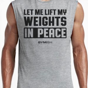 Gymish Lifestyle Let Me Lift My Weights in Peace Gym Work Out Lifting T-Shirt (XL, Let Me Lift My Weights in Peace Grey Muscle Tank Top)