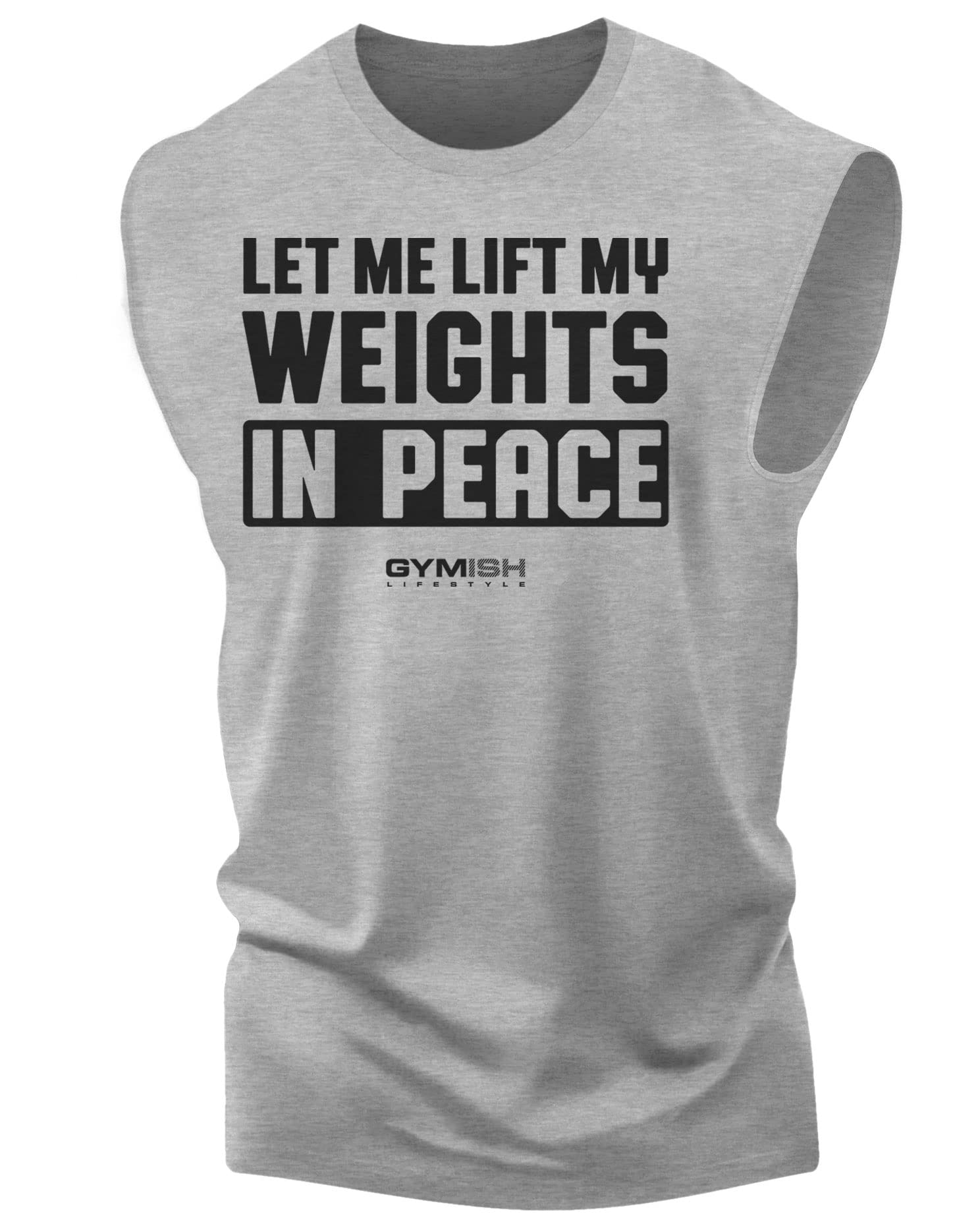 Gymish Lifestyle Let Me Lift My Weights in Peace Gym Work Out Lifting T-Shirt (XL, Let Me Lift My Weights in Peace Grey Muscle Tank Top)