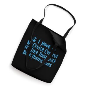 I Have No Control Funny Cruise Cruising Tote Bag