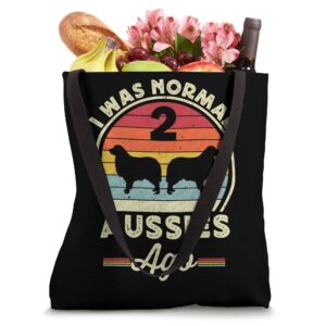 I Was Normal 2 Aussies Ago Funny Australian Shepherd Aussie Tote Bag