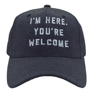 Im Here Youre Welcome Hat Funny Ego Humor Cap Funny Hats Sarcastic Funny Sarcastic Novelty Hats for Men Black - Im Standard