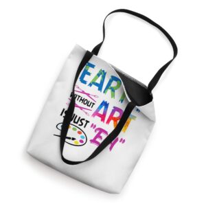 Earth Without Art Is Just Eh Colorful Painter Artist Teacher Tote Bag