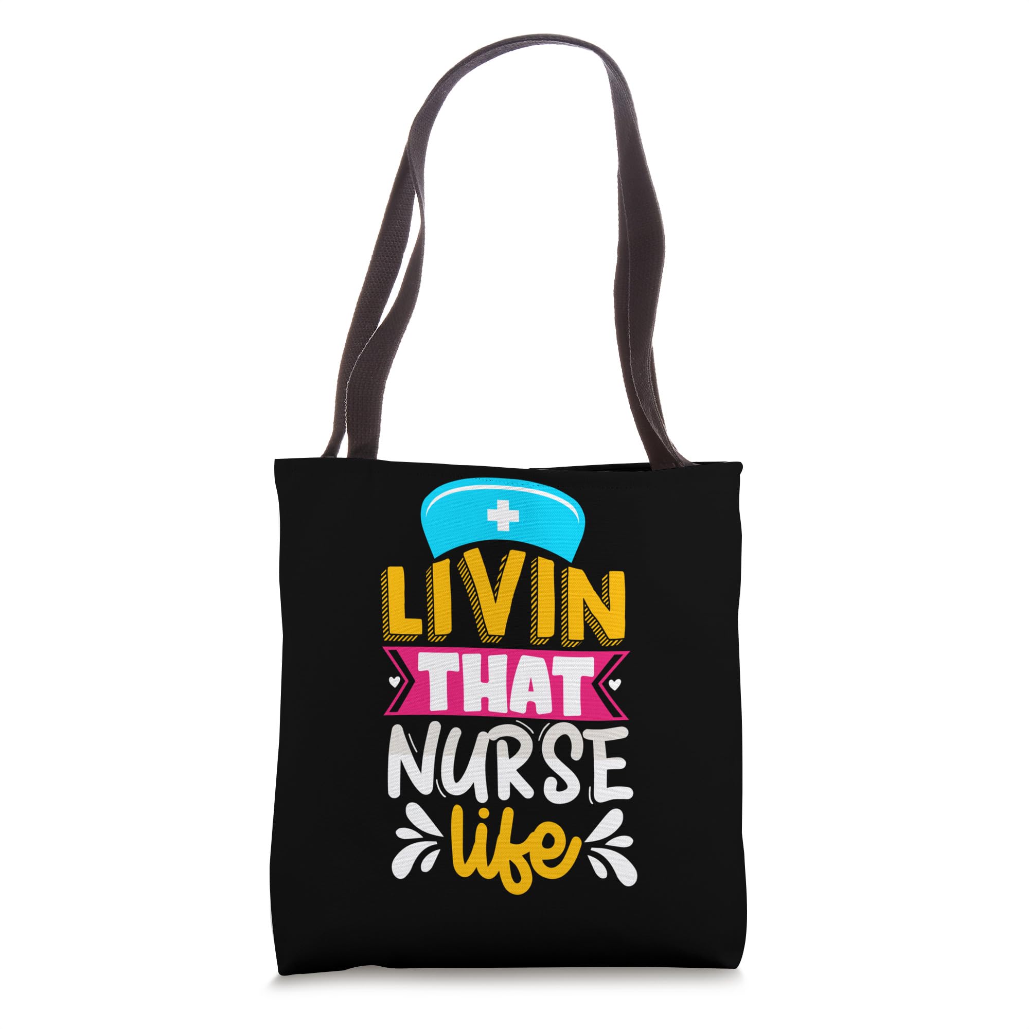 Livin That Nurse Life Tote Bag