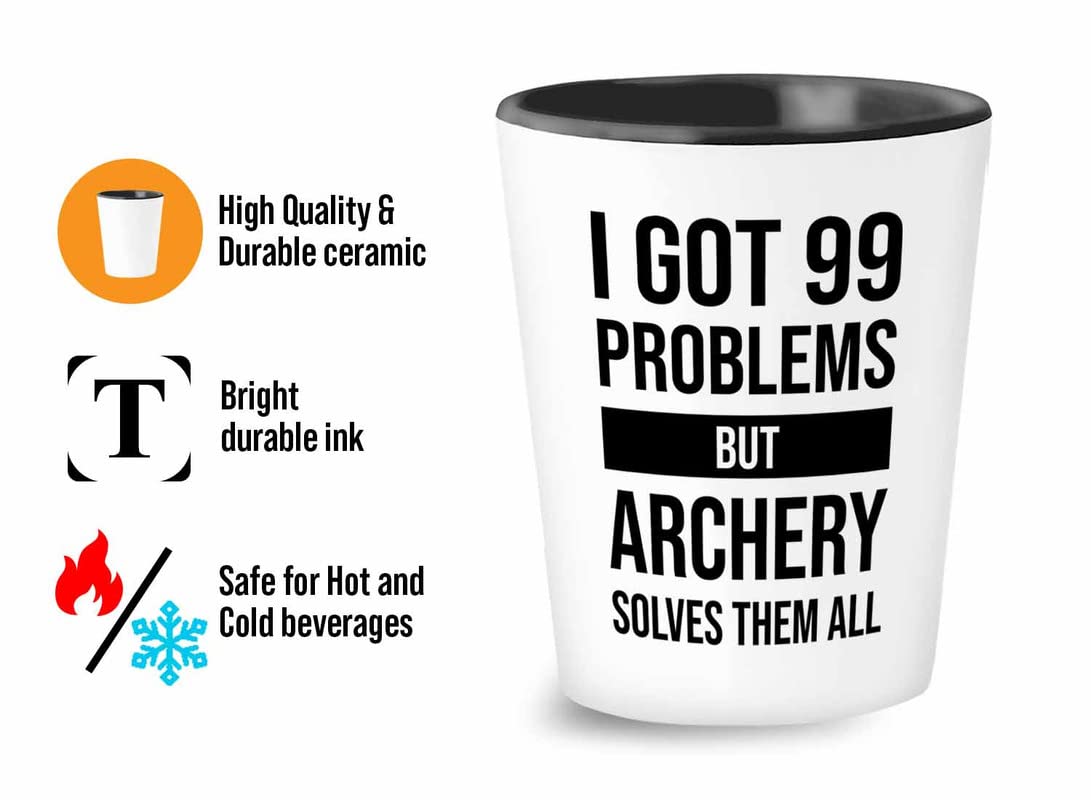 I got 99 problems Shot Glass 1.5oz - Archery Solves - Archery Shot Trainer Crossbow Compound Bow Hunting Arrow