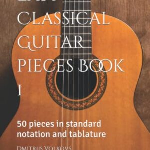 Easy Classical Guitar pieces Book 1: 50 pieces in standard notation and tablature