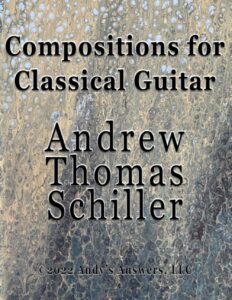 compositions for classical guitar: by andrew thomas schiller