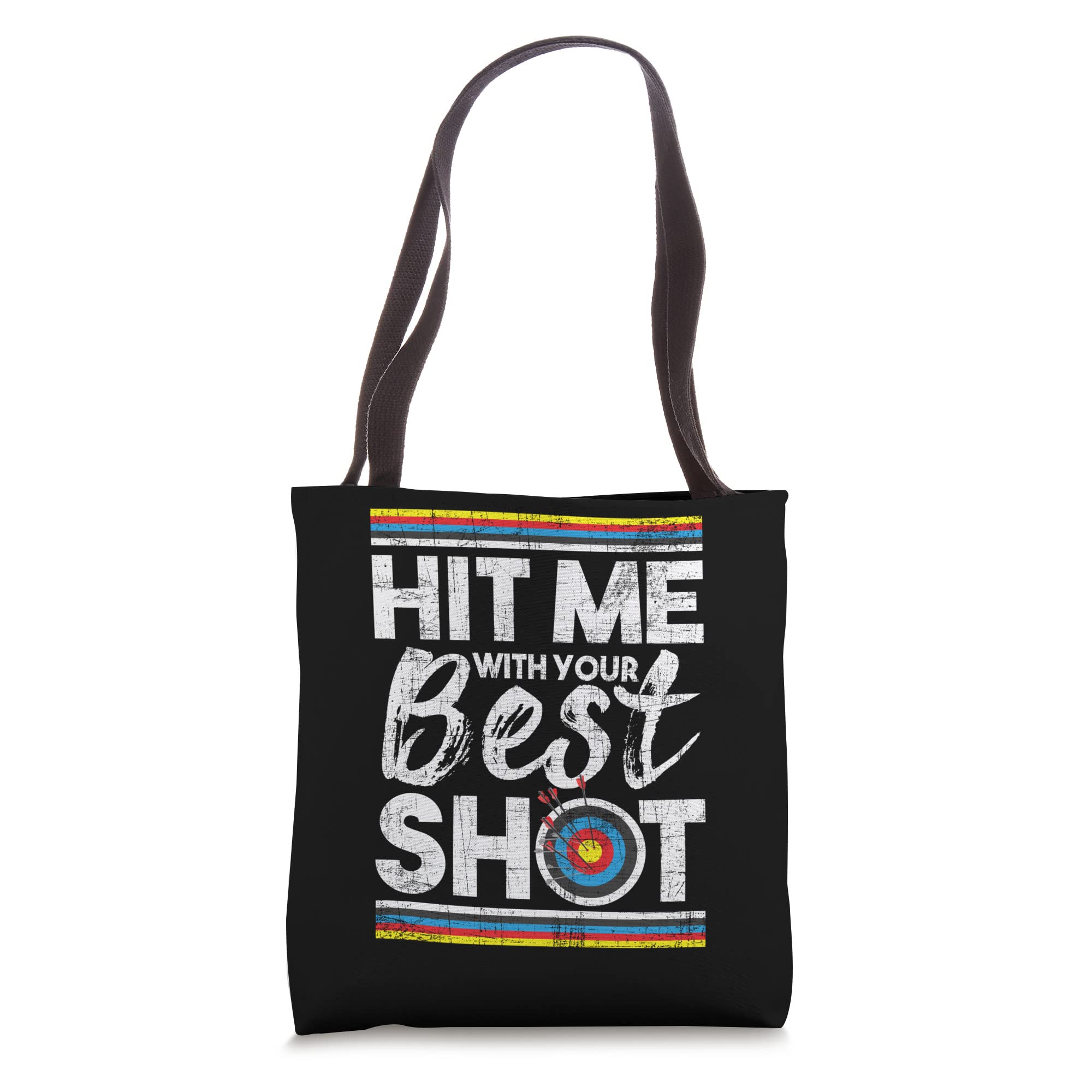 Hit Me With Your Best Shot - Archery Archer Bowhunting Bows Tote Bag