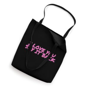 I Love You Say It Back Cute Apparel Tote Bag