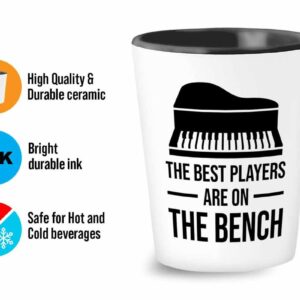 Piano lover Gift Shot Glass 1.5oz - The best players are on the bench - Pianist Keyboard Instrument Piano Lover Musician Music Lover Grand Piano Upright Piano