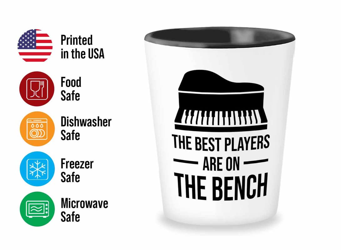 Piano lover Gift Shot Glass 1.5oz - The best players are on the bench - Pianist Keyboard Instrument Piano Lover Musician Music Lover Grand Piano Upright Piano