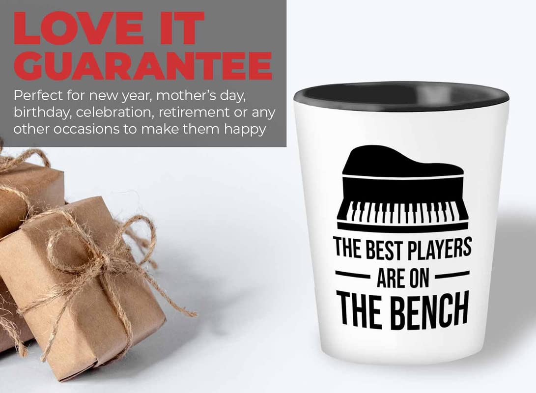 Piano lover Gift Shot Glass 1.5oz - The best players are on the bench - Pianist Keyboard Instrument Piano Lover Musician Music Lover Grand Piano Upright Piano