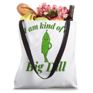 I am kind of a big dill, funny food design. Tote Bag