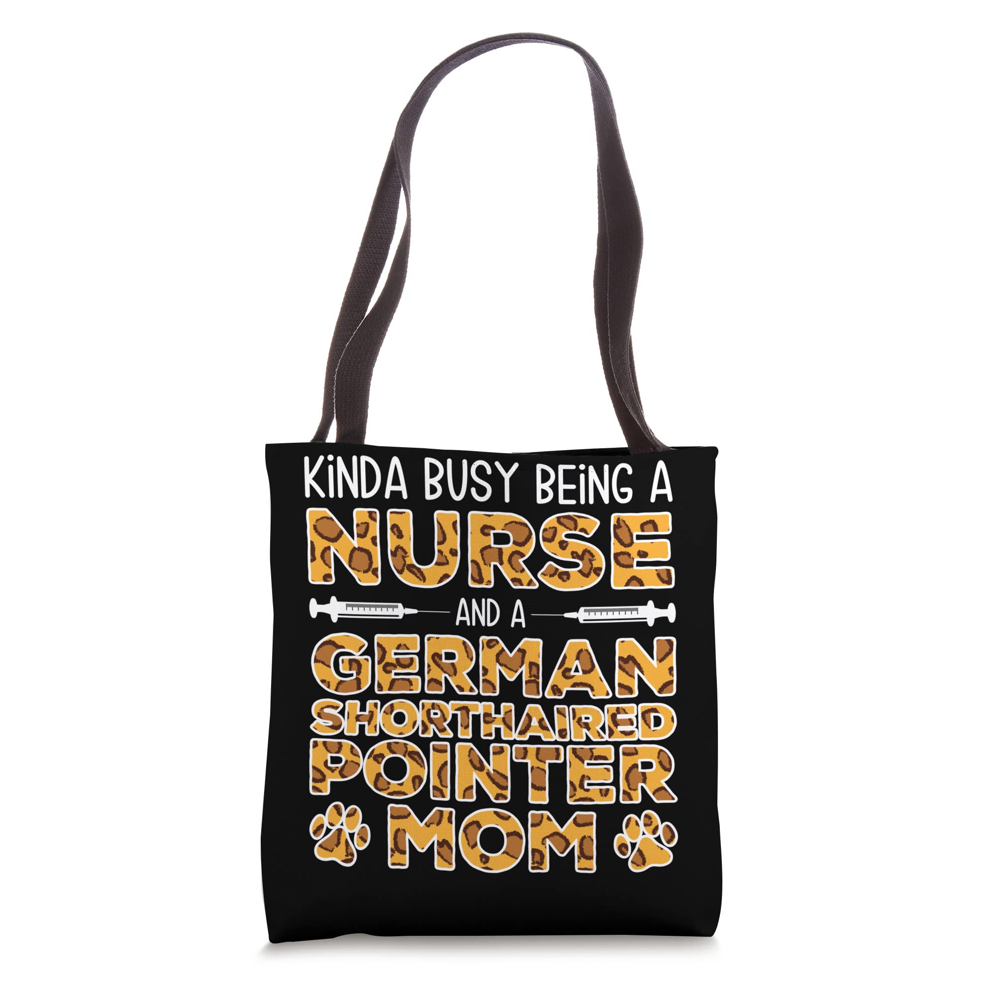 Busy Being Nurse Dog Mother - German Shorthaired Pointer Mom Tote Bag