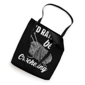 I'd Rather Be Crocheting Funny Crocheting Knitting Tote Bag