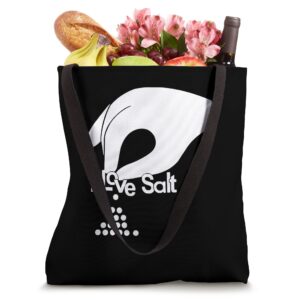 i love salt pinch Tote Bag