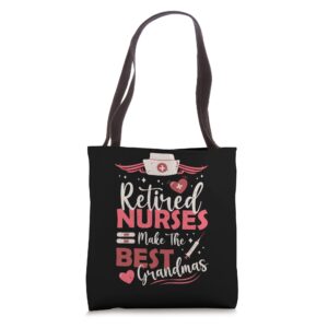 retired nurses make the best grandmas retired nurse tote bag